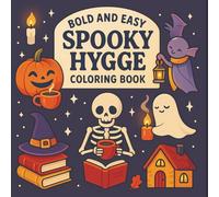 Spooky Hygee Bold and Easy Coloring Book: Simple Spooky and Cozy Vibes, Relaxing Fall and Halloween Coloring Book