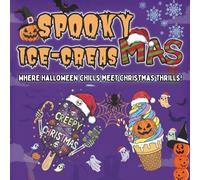 Spooky Ice-CreasMas: Coloring Book for Adults and Teens featuring Cute and Little Creepy Ice-Cream Creature for Relaxation(Bold & Spooky Series)