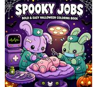 Spooky Jobs: Bold & Easy Halloween Coloring Book: Cute Halloween Characters in Funny Jobs with Simple, Relaxing Pages for Adults and Teens (Comfy, ... and Bold Hygge Coloring Book Collection)