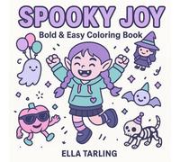 Spooky Joy - A Cute & Bold Coloring Book for All Ages: 40 Cozy & Fun Pages with Ghosts, Vampires & Party Vibes for Kids, Teens & Adults