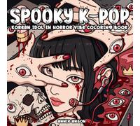 Spooky K-POP, Korean Idol In Horror Vibe Coloring Book: Creepy Stylish Fashion Characters With Haunted Stages Illustrations, For Teens & Adults