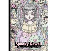 Spooky Kawaii: A Creepy Cute Coloring Book for Adults