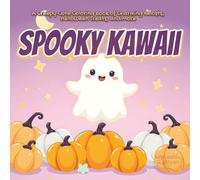 Spooky Kawaii: A Creepy-Cute Coloring Book of Charming Ghosts, Helloween Treats, and More