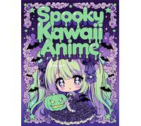 Spooky Kawaii Anime: A Creepy Cute Manga Chibi Coloring Book: Gothic Pastel Horror Art with Adorable Chi ark Fantasy Illustrations for Teens and Young Adults