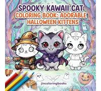 Spooky Kawaii Cat Coloring Book: Adorable Halloween Kittens: A Cute and Festive Coloring Experience for Kids, Teens, and Adults - Featuring Witches, ... Cat Designs for Halloween Stress Relief