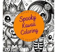 Spooky Kawaii Coloring Book: 24 Super Cute, Japanese, Relaxing, Self-Care