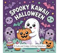 Spooky Kawaii Halloween: A Cute and Creepy Coloring Book for Kids and Adults with Adorable Halloween Characters, Ghosts, Pumpkins, and Fun Spooky Scenes