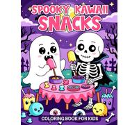 Spooky Kawaii Snacks Coloring Book: Cute and Creepy Food Themed Pages with Ghost Donuts Pumpkin Cupcakes and Halloween Treats