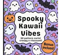 Spooky Kawaii Vibes: 50 pattern carini creepy e rilassanti