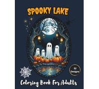 Spooky Lake Coloring Book For Adults: 52 Halloween Fantasy Designs on Black Background for Stress Relief and Relaxation (Enchanted Escapes Adult Coloring Books)