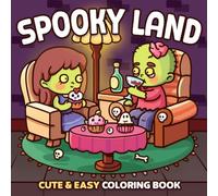 Spooky Land Coloring Book: Cute Horror Coloring Pages for All Ages Featuring 40+ Illustrations of Boo Buddies, Trick-or-Treat Fun, and Cozy Witchy Corners