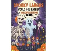 SPOOKY LAUGHS WOULD YOU RATHER? HALLOWEEN EDITION: Large Print 150 Silly Questions 6x9 Handy Size For Adults Kids Seniors and Family