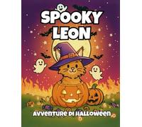 Spooky Leon: Le avventure di Halloween di un gatto in un libro da colorare facile e divertente per bambini dai 4 agli 8 anni con tenere illustrazioni ... creatività e fantasia (Colora con Leon)