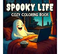 Spooky Life: Cozy Coloring Book: 40 Cute and Creepy Cozy Scenes, Fun Halloween and Everyday Spooky Designs for Relaxation and Stress Relief, Perfect ... Kids (Halloween gifts for adults and kids)