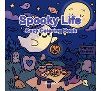 Spooky Life: Cozy Coloring Book for Teens and Adults for Relaxation and Stress Relief, Featuring 31 Whimsical Illustrations of Spooky Fun, such as Cute Ghosts, Zombies, Witches, and More