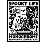 Spooky Life - Monochrome Coloring Book for Adults: 30 Illustrations, Silly Skeletons, Black Cats, Pumpkins, Halloween - Black & White for Relaxing, Stress Relief.