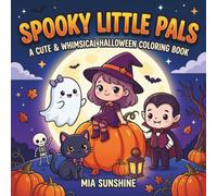 Spooky Little Pals - A Cute & Whimsical Halloween Coloring Book: Bold & Easy Halloween Coloring Book for Kids with Adorable Spooky Friends and Whimsical Scenes