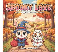 Spooky Love - A Cute Valentine Coloring Book: Spooky-Cute Valentine Coloring Pages Featuring Sweet Animals, Creepy Characters, and Groovy Love Vibes (Coloring book for Valentine)