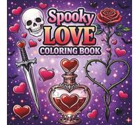 Spooky Love Coloring Book: Dark Romantic and Gothic Love Coloring Pages for All Ages