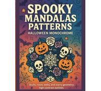 Spooky Mandalas Patterns - Halloween Monochrome: Skulls, roses, webs, and starry geometry; high-contrast outlines