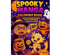 Spooky Manga Halloween Coloring Book for Kids and Adults - Cute Capybaras, Axolotls, Llamas and More Kawaii Animals: 40 Large Print Pages of Funny and ... Animal Lovers, and Halloween Enthusiasts