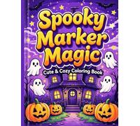 Spooky Marker Magic: Cute & Cozy Coloring Book: A Cute and Cozy Coloring Book with Color Guides: 25 Bold and Easy Spooky Illustrations for Adults & ... and Halloween Scenes for Stress Relief.