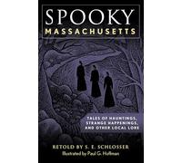 Spooky Massachusetts: Tales of Hauntings, Strange Happenings, and Other Local Lore, Second Edition