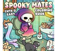 Spooky Mates Coloring Book: Escape Into Creepy but Cute Universes with Ghostly Buddies, Magical Creatures, and Seasonal Charm for Everyone to Enjoy