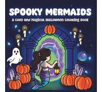 Spooky Mermaids: Cosy Coloring Book for Adults and Teens with Cute Mermaids in Magical Halloween Scenes