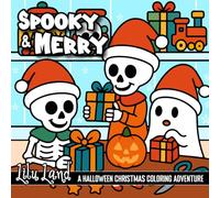 Spooky & Merry: Bold and Easy Halloween Christmas Coloring Book Fun and Festive Holiday Mash-Up Coloring Book for Adults, Teens, and Kids - Cute, ... Designs with Pumpkins, Snow, Ghosts & Cheer,