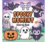 Spooky Moment Coloring Book For Adults, Teens and Kids: Featuring 60 Creepy Kawaii Illustrations of Spooky Cute Scenes. Perfect for Halloween Holiday ... of All Ages. (Spooky Fun Halloween Books)