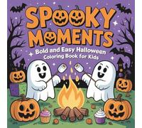 Spooky Moments: A Cute Halloween Coloring Book for Kids and Fun-Loving Adults: 50 Cozy, Funny, and Wholesome Halloween Scenes Featuring Cute Ghosts, ... Witches, and Pumpkins - Perfect for All Ages