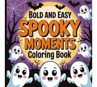 Spooky Moments Bold And Easy Coloring Book: Cute and Creepy Fun for All Ages