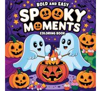 Spooky Moments: Bold & Easy Coloring Book - A Fun & Festive Trick or Treat Gift for Adults & Teens: 40 Cozy Fall Vibes and Halloween Coloring Pages - ... and Bold Hygge Coloring Book Collection)