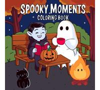 Spooky Moments: Bold & Easy Coloring Book for Kids and Adults | Featuring Creepy Characters and Cozy Creatures to Color and Relax