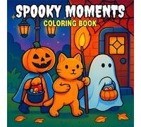 Spooky Moments Coloring Book: A Spooky Coloring Book for Adults & Teens | 50 Haunted Designs for Stress Relief | Witches, Ghosts, Pumpkins !