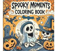 Spooky Moments Coloring Book: Bold and Fun Halloween Scenes for Kids and Teens