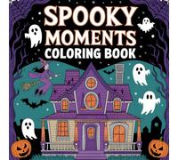 Spooky Moments Coloring Book: Cute & Creepy Scenes for Relaxation: - Halloween, Cozy Hygge, and Adorable Spooky Fun for Adults & Teens