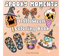 Spooky Moments: Cute Halloween Coloring Book for Teens, Kids and Adults: Bold and Easy Designs for Fun, Relaxation and Stress Relief | Part of the ... Cozy Coloring Books for Adults and Teens)