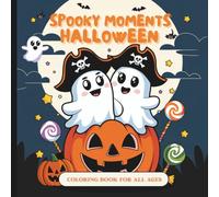 Spooky Moments Halloween: Spooky Coloring Book For All Ages