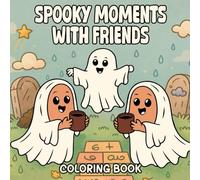 Spooky Moments With Friends: Cute & Cozy Ghost Coloring Book for Kids, Teens, and Adults | Fun Halloween Activities for Relaxation & Creativity (Cozy Spooky Coloring Book)