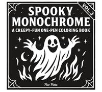 Spooky Monochrome Vol. 3: A Creepy-Fun One-Pen Coloring Book: Hauntingly bold black-and-white illustrations for Halloween lovers and gothic art fans