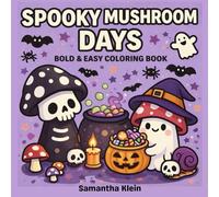Spooky Mushroom Days Bold & Easy Coloring Book for Kids and Adults: Cute & Cozy Ghostly Designs for Relaxation