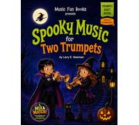 Spooky Music for Two Trumpets: Easy Halloween Trumpet Duets for Kids, Students, Lessons, Recitals, and School Concerts (Spooky Music for Woodwind and Brass Duets)