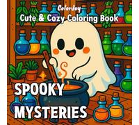 Spooky Mysteries: A Cute and Cozy Halloween Coloring Book with Adorable Ghosts, and Mystery Scenes for Kids, Teens, and Adults to Relax and Relieve Stress
