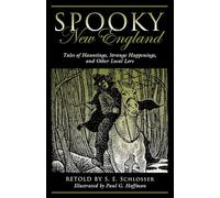 Spooky New England: Tales Of Hauntings, Strange Happenings, And Other Local Lore