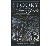 SPOOKY NEW YORK: TALES OF HAUNPB [Idioma Inglés]: Tales Of Hauntings, Strange Happenings, And Other Local Lore