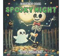 Spooky Night Coloring Book: Coloring Book for Adults and Teens with Cute Creepy Creatures, Cozy Hygge Scenes, and Easy Designs to Relax With (Coloring book: Halloween)