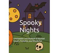 Spooky Nights: A Halloween Coloring Book of Haunted Houses, Pumpkins, and Ghostly Fun
