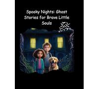 Spooky Nights: Ghost Stories for Brave Little Souls: Fun, Light-Hearted Halloween Tales for Kids